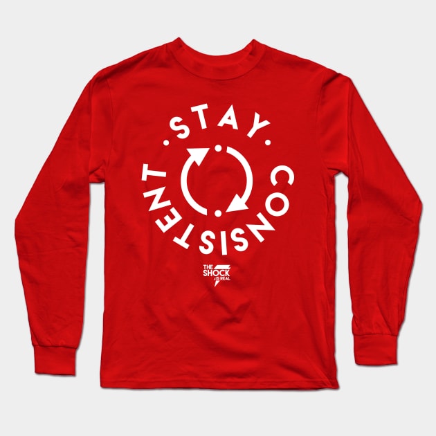 Stay Consistent Long Sleeve T-Shirt by Theshockisreal